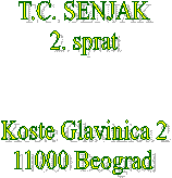 T.C. SENJAK
2. sprat


Koste Glavinica 2
11000 Beograd